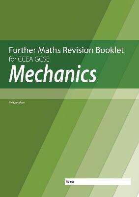 Book cover of Mechanics: Further Mathematics Revision Booklet For CCEA GCSE