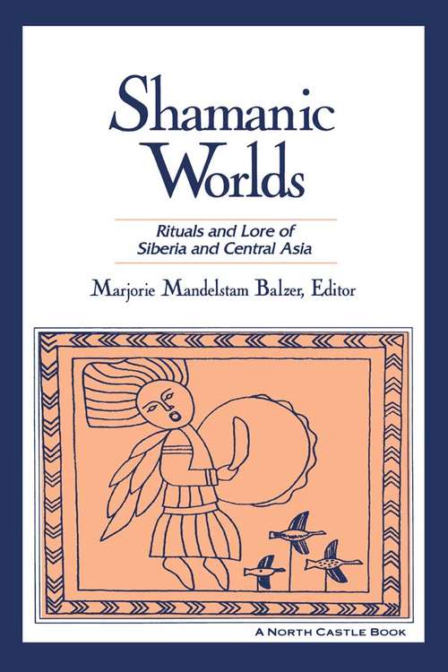 Book cover of Shamanic Worlds: Rituals and Lore of Siberia and Central Asia