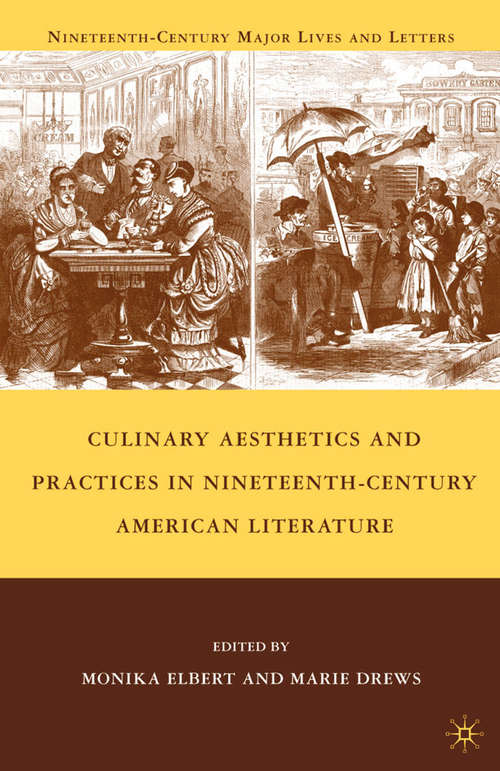 Book cover of Culinary Aesthetics and Practices in Nineteenth-Century American Literature (2009) (Nineteenth-Century Major Lives and Letters)