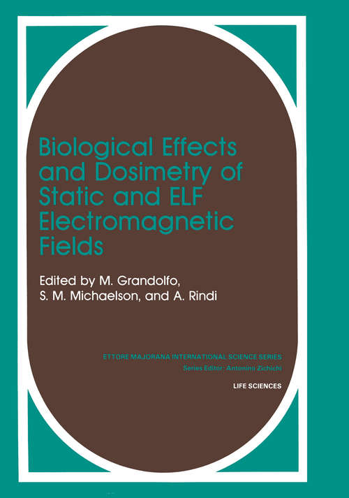Book cover of Biological Effects and Dosimetry of Static and ELF Electromagnetic Fields: (pdf) (1985) (Problems in Practice)