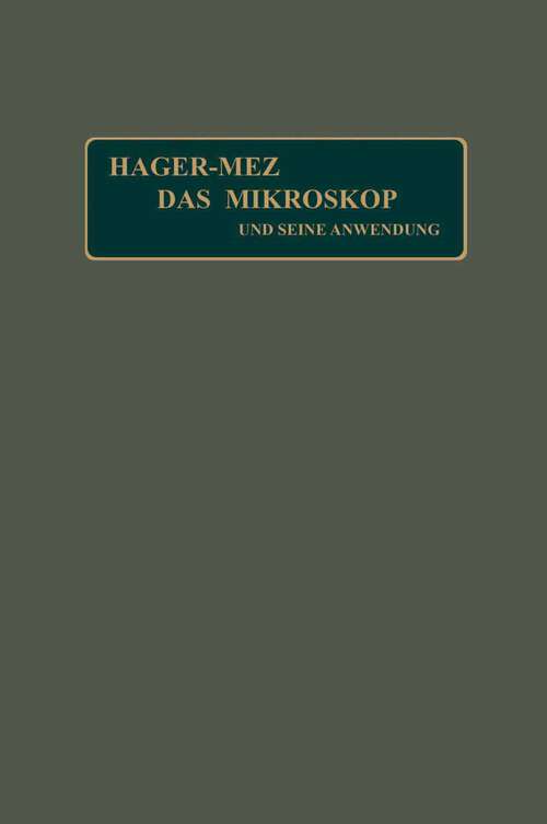 Book cover of Das Mikroskop und seine Anwendung: Handbuch der praktischen Mikroskopie und Anleitung zu mikroskopischen Untersuchungen (9. Aufl. 1904)