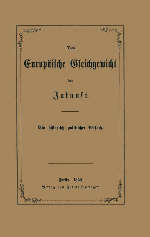 Book cover of Das Europäische Gleichgewicht der Zukunft: Ein historisch — politischer Versuch (1859)