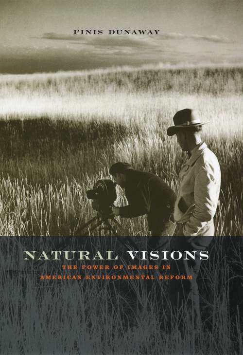 Book cover of Natural Visions: The Power of Images in American Environmental Reform
