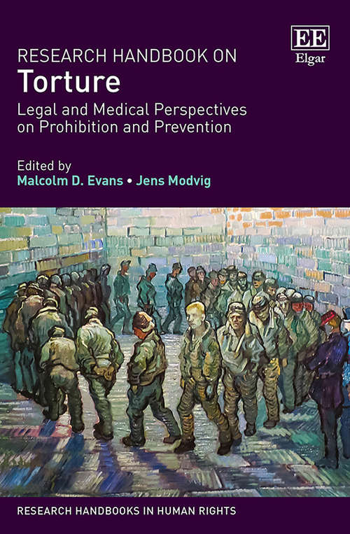 Book cover of Research Handbook on Torture: Legal and Medical Perspectives on Prohibition and Prevention (Research Handbooks in Human Rights series)