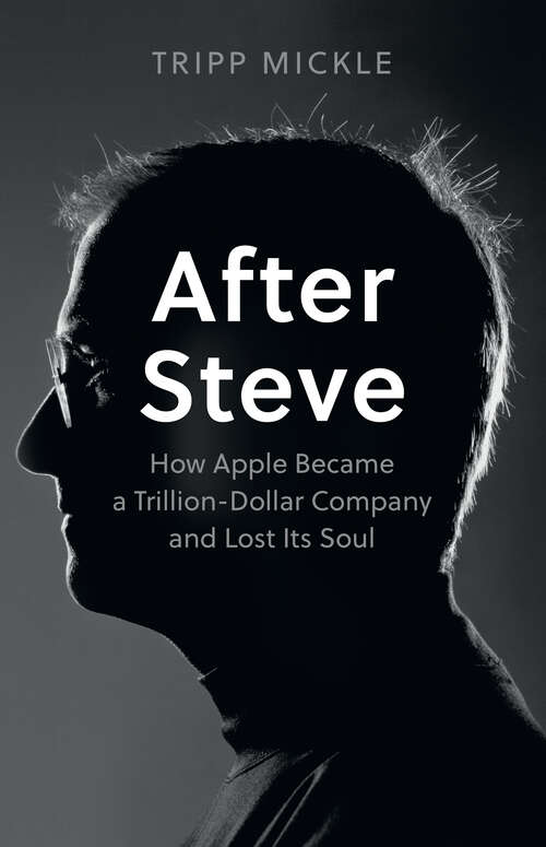Book cover of After Steve: How Apple Became A Trillion-dollar Company And Lost Its Soul (ePub edition)