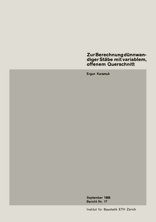 Book cover of Zur Berechnung dünnwandiger Stäbe mit variablem, offenem Querschnitt (1. Aufl. 1968) (Institut für Baustatik und Konstruktion #17)