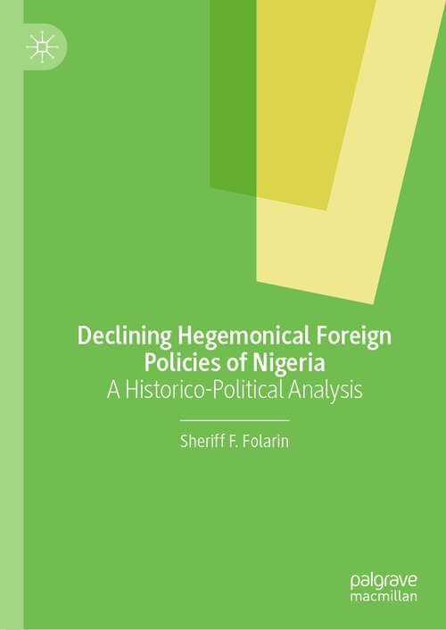 Book cover of Declining Hegemonical Foreign Policies of Nigeria: A Historico-Political Analysis (2024)