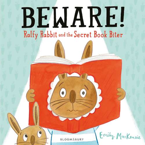 Book cover of Beware! Ralfy Rabbit and the Secret Book Biter