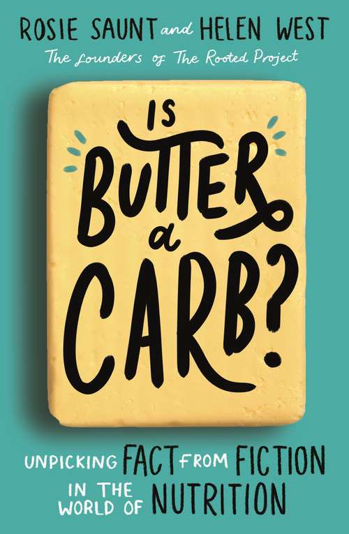 Book cover of Is Butter a Carb?: Unpicking Fact from Fiction in the World of Nutrition