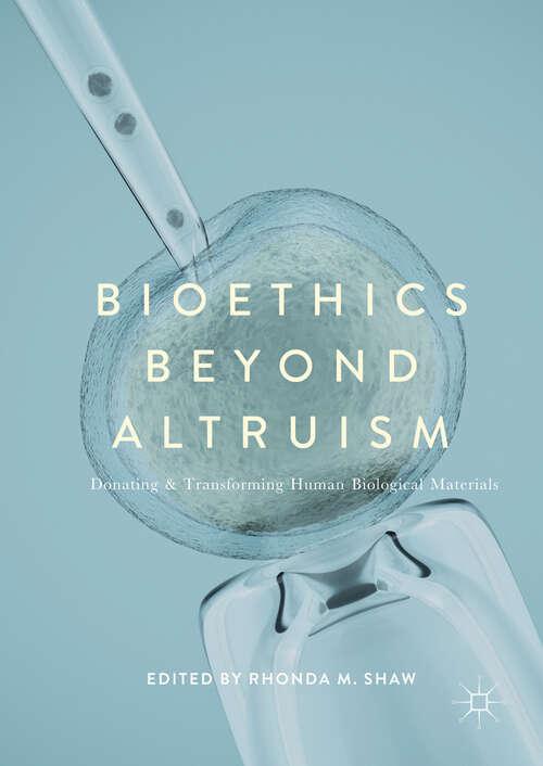 Book cover of Bioethics Beyond Altruism: Donating and Transforming Human Biological Materials (1st ed. 2017)
