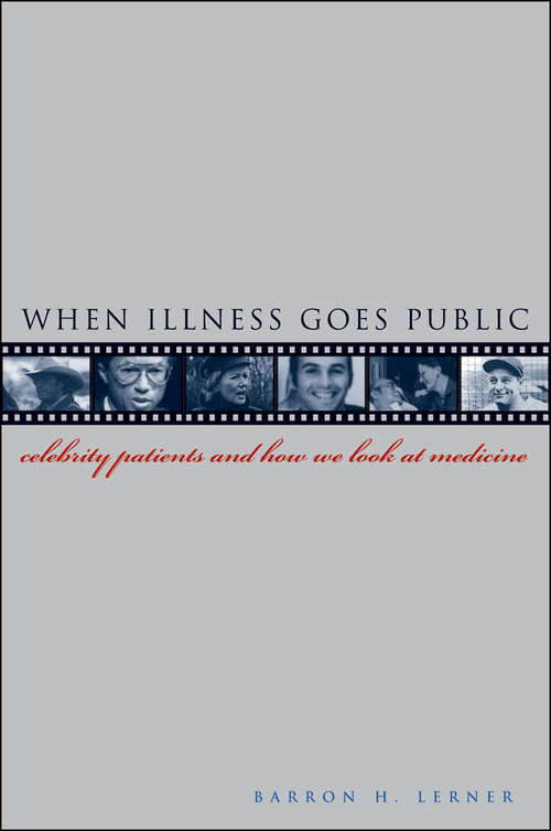 Book cover of When Illness Goes Public: Celebrity Patients and How We Look at Medicine