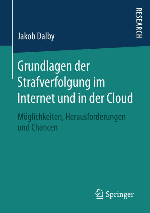 Book cover of Grundlagen der Strafverfolgung im Internet und in der Cloud: Möglichkeiten, Herausforderungen und Chancen (1. Aufl. 2016)
