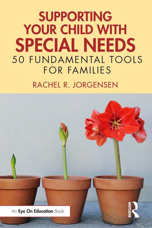 Book cover of Supporting Your Child with Special Needs: 50 Fundamental Tools for Families