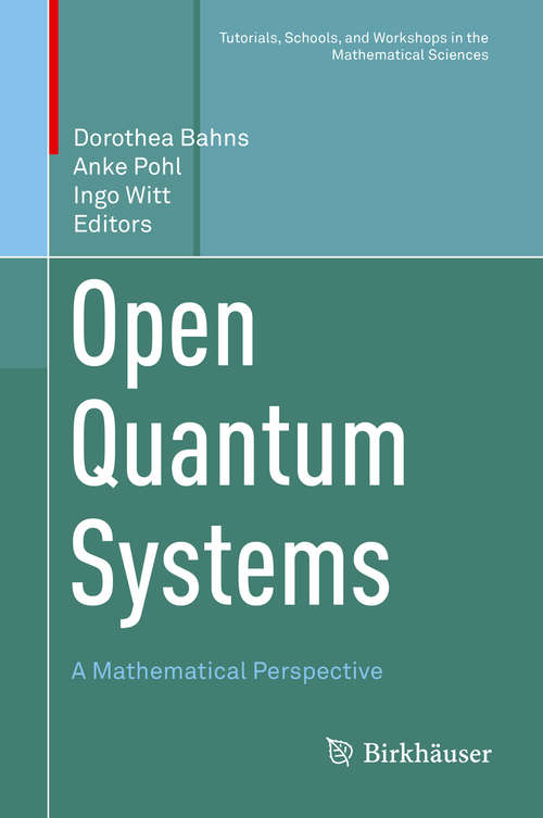 Book cover of Open Quantum Systems: A Mathematical Perspective (1st ed. 2019) (Tutorials, Schools, and Workshops in the Mathematical Sciences)