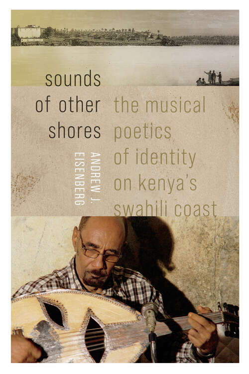 Book cover of Sounds of Other Shores: The Musical Poetics of Identity on Kenya's Swahili Coast (Music / Culture)