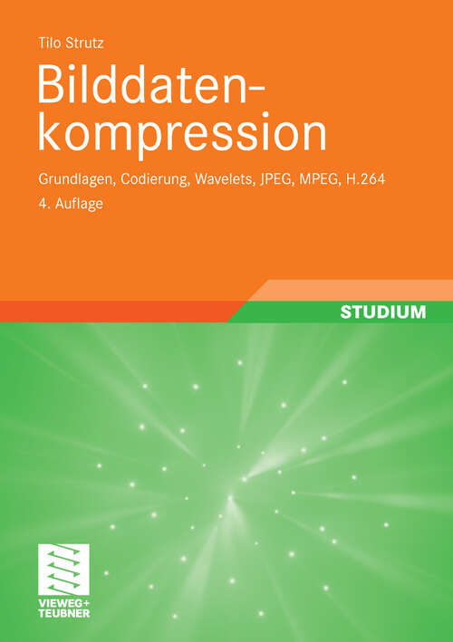 Book cover of Bilddatenkompression: Grundlagen, Codierung, Wavelets, JPEG, MPEG, H.264 (4. Aufl. 2009)