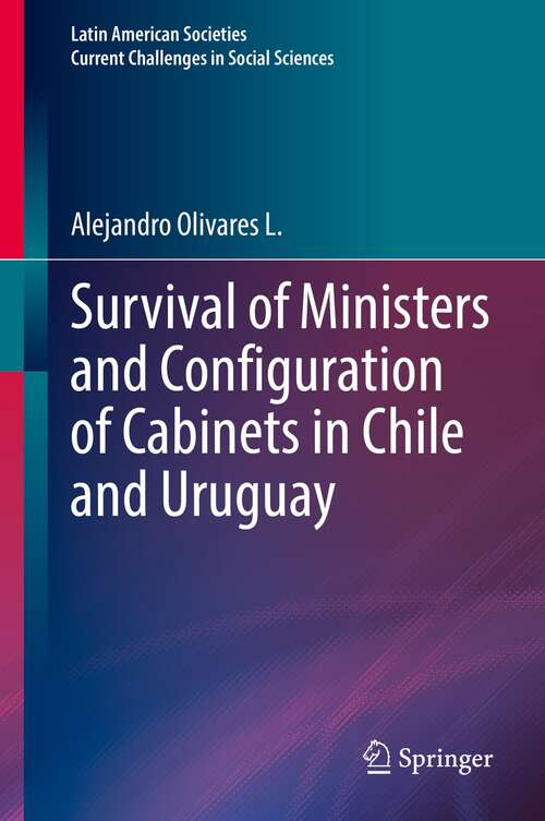 Book cover of Survival of Ministers and Configuration of Cabinets in Chile and Uruguay (1st ed. 2022) (Latin American Societies)