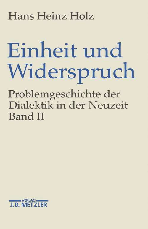 Book cover of Einheit und Widerspruch: Problemgeschichte der Dialektik in der Neuzeit.Band 2: Pluralität und Einheit (1. Aufl. 1998)