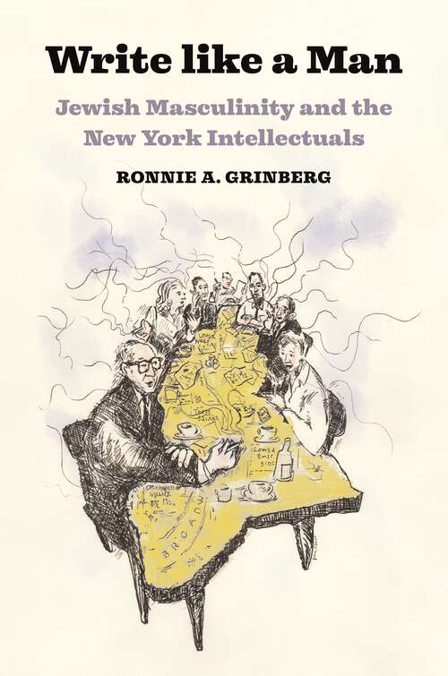 Book cover of Write like a Man: Jewish Masculinity and the New York Intellectuals