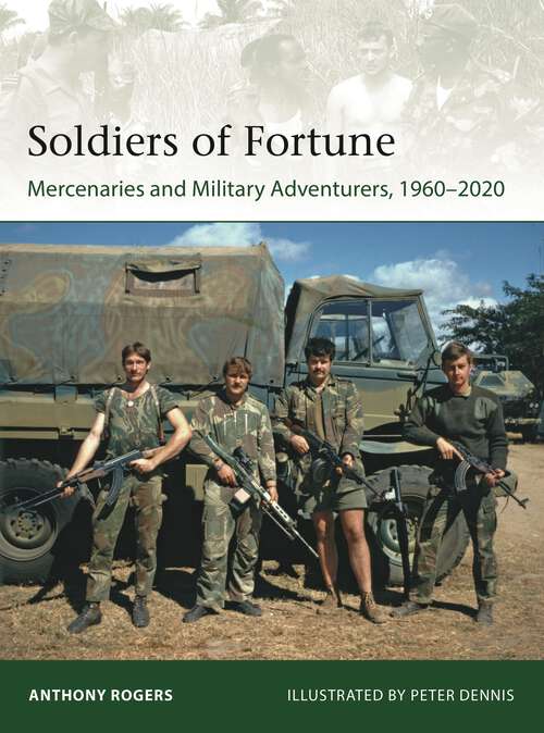 Book cover of Soldiers of Fortune: Mercenaries and Military Adventurers, 1960–2020 (Elite)