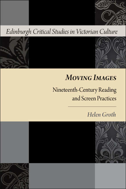 Book cover of Moving Images: Nineteenth-Century Reading and Screen Practices (Edinburgh Critical Studies in Victorian Culture (PDF))