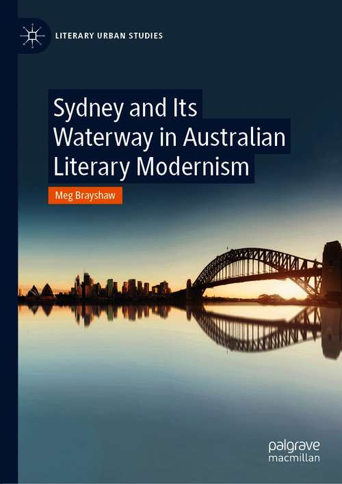 Book cover of Sydney and Its Waterway in Australian Literary Modernism (1st ed. 2021) (Literary Urban Studies)