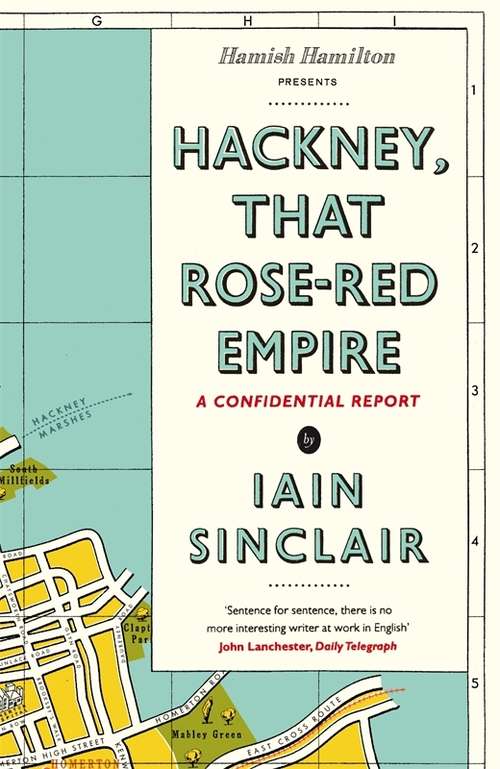 Book cover of Hackney, That Rose-Red Empire: A Confidential Report