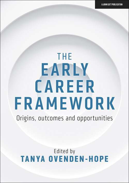 Book cover of The Early Career Framework: Origins, outcomes and opportunities