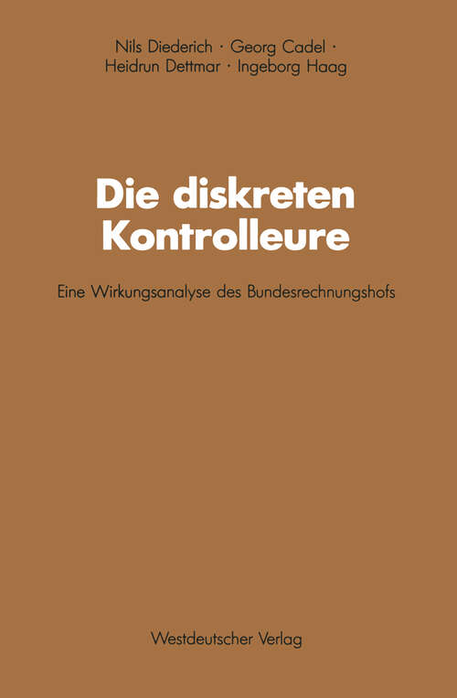 Book cover of Die diskreten Kontrolleure: Eine Wirkungsanalyse des Bundesrechnungshofs (1990) (Schriften des Zentralinstituts für sozialwiss. Forschung der FU Berlin)
