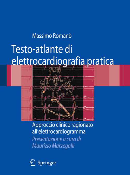 Book cover of Testo-atlante di elettrocardiografia pratica: Approccio clinico ragionato all'elettrocardiogramma (2009)