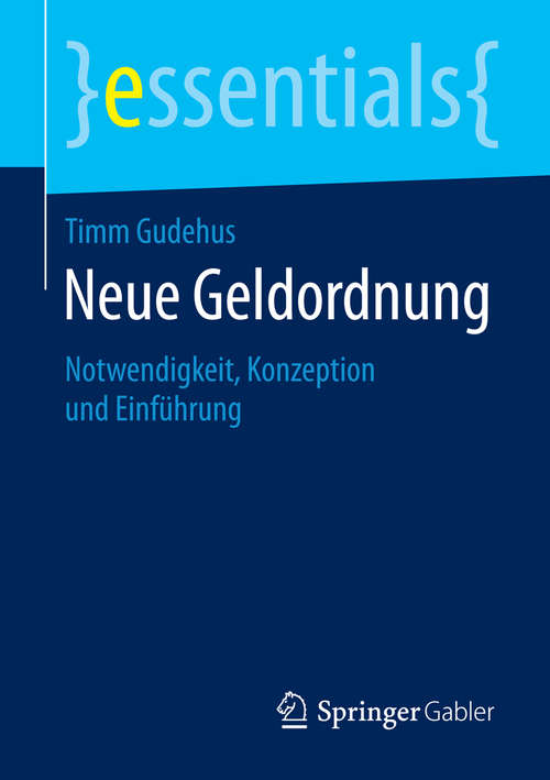 Book cover of Neue Geldordnung: Notwendigkeit, Konzeption und Einführung (1. Aufl. 2016) (essentials)