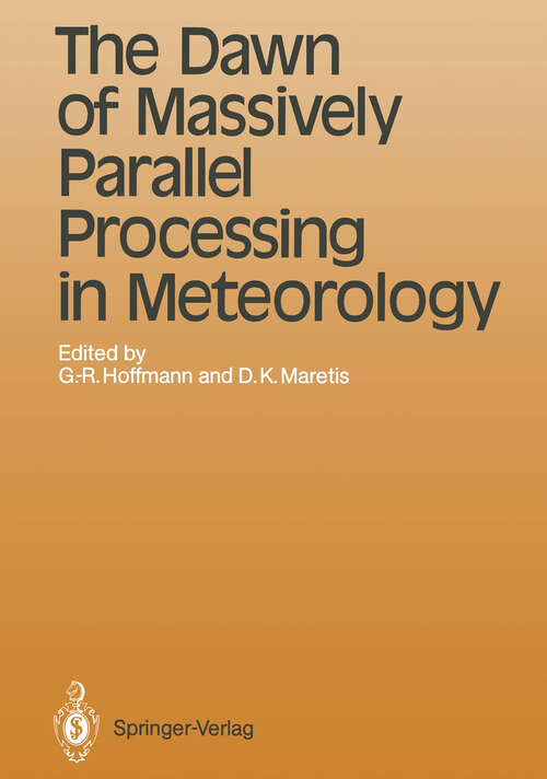 Book cover of The Dawn of Massively Parallel Processing in Meteorology: Proceedings of the 3rd Workshop on Use of Parallel Processors in Meteorology (1990) (Topics in Atmospheric and Oceanic Sciences)