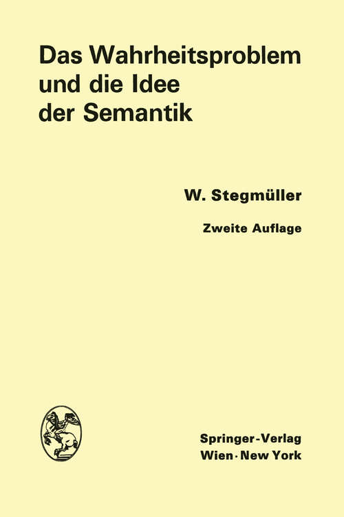 Book cover of Das Wahrheitsproblem und die Idee der Semantik: Eine Einführung in die Theorien von A. Tarski und R. Carnap (2. Aufl. 1968)