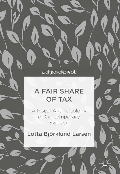 Book cover of A Fair Share of Tax: A Fiscal Anthropology of Contemporary Sweden