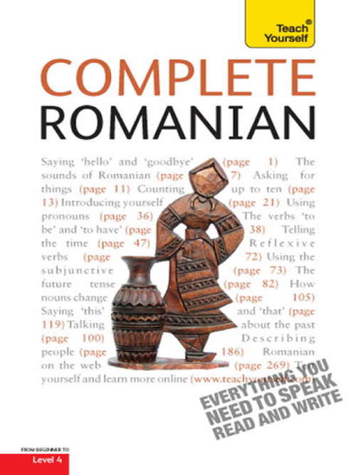 Book cover of Complete Romanian Beginner to Intermediate Course: Learn to read, write, speak and understand a new language with Teach Yourself (4) (Complete Languages)