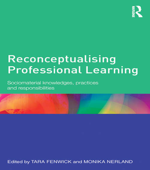 Book cover of Reconceptualising Professional Learning: Sociomaterial knowledges, practices and responsibilities