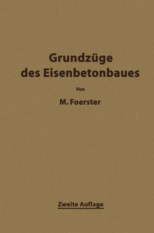 Book cover of Die Grundzäge des Eisenbetonbaues (2. Aufl. 1921)