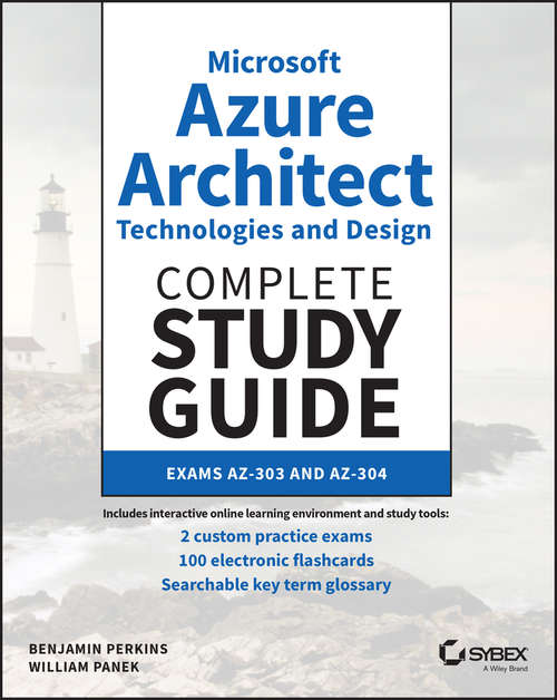 Book cover of Microsoft Azure Architect Technologies and Design Complete Study Guide: Exams AZ-303 and AZ-304