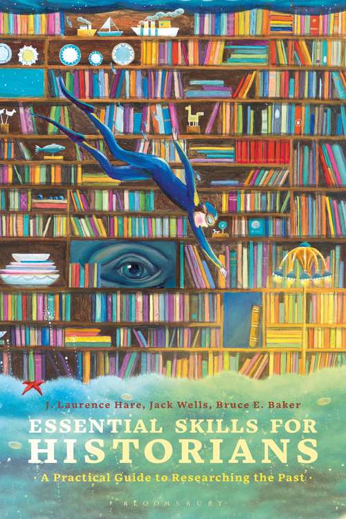 Book cover of Essential Skills for Historians: A Practical Guide to Researching the Past