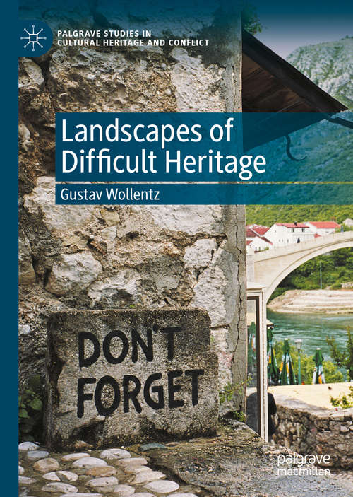 Book cover of Landscapes of Difficult Heritage (1st ed. 2020) (Palgrave Studies in Cultural Heritage and Conflict)