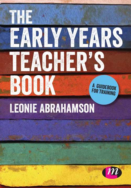 Book cover of The Early Years Teacher's Book: Achieving Early Years Teacher Status
