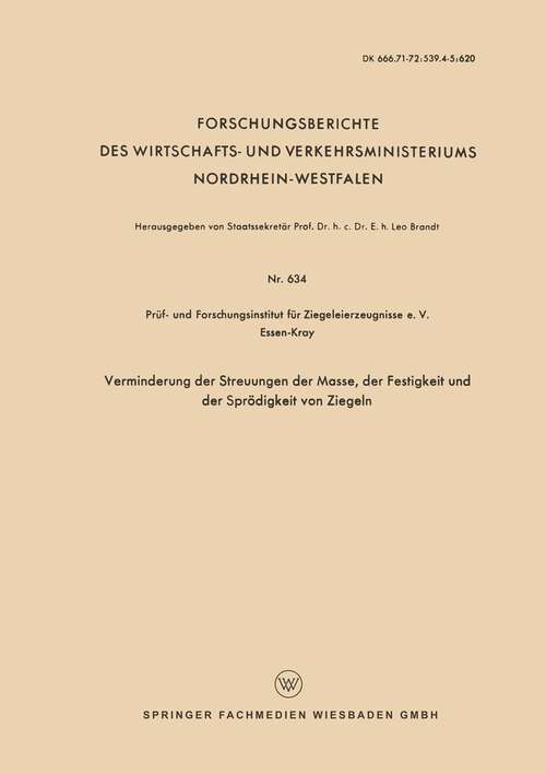 Book cover of Verminderung der Streuungen der Masse, der Festigkeit und der Sprödigkeit von Ziegeln (1958) (Forschungsberichte des Wirtschafts- und Verkehrsministeriums Nordrhein-Westfalen #634)