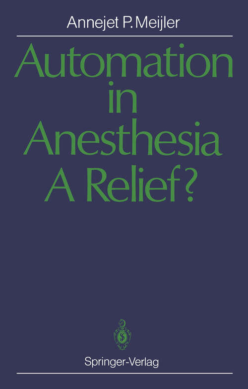 Book cover of Automation in Anesthesia — A Relief?: A Systematic Approach to Computers in Patient Monitoring (1987)