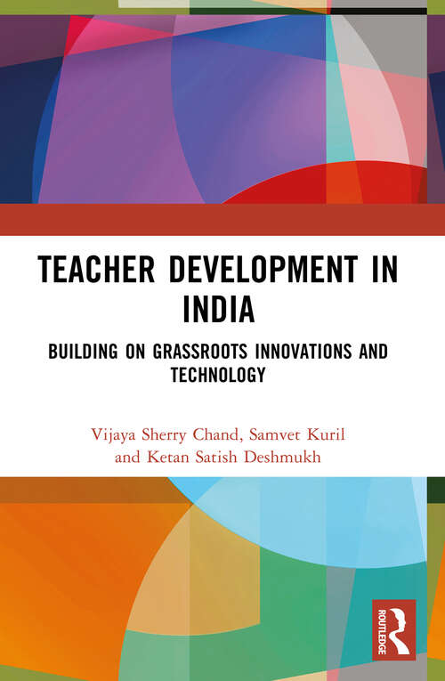 Book cover of Teacher Development in India: Building on Grassroots Innovations and Technology