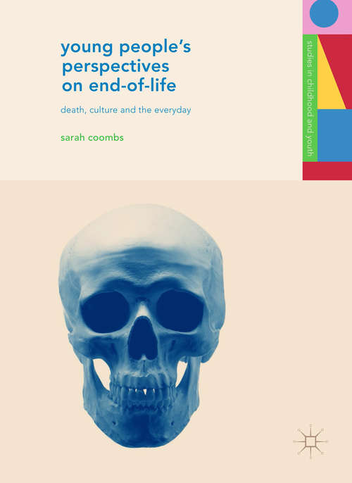 Book cover of Young People's Perspectives on End-of-Life: Death, Culture and the Everyday