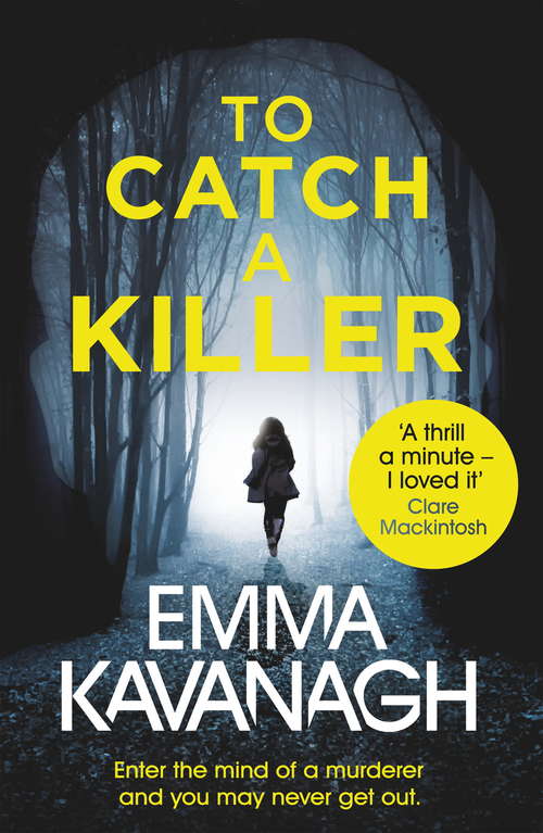 Book cover of To Catch a Killer: Enter the mind of a murderer and you may never get out