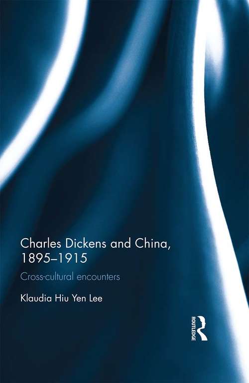 Book cover of Charles Dickens and China, 1895-1915: Cross-Cultural Encounters