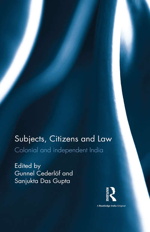 Book cover of Subjects, Citizens and Law: Colonial and independent India