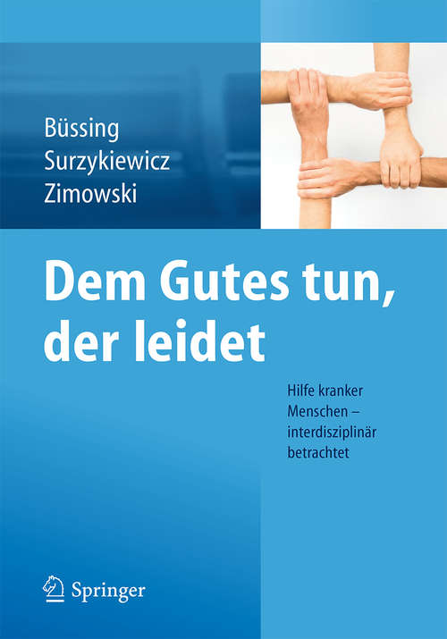 Book cover of Dem Gutes tun, der leidet: Hilfe kranker Menschen – interdisziplinär betrachtet (2015)