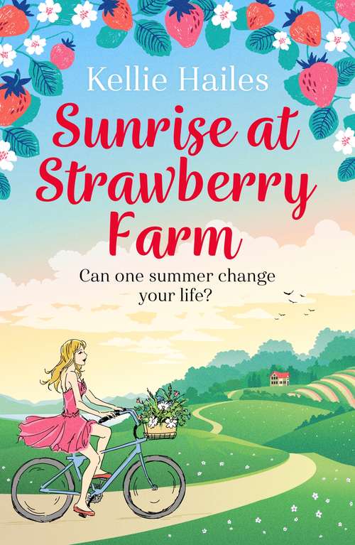 Book cover of Sunrise at Strawberry Farm: As delightfully delicious as strawberries and cream, this is the perfect summer romance to read in 2020.